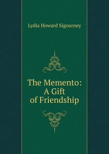 Обложка книги The Memento: A Gift of Friendship, L. H. Sigourney