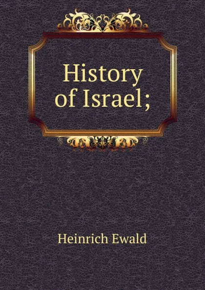 Обложка книги History of Israel;, Ewald Heinrich