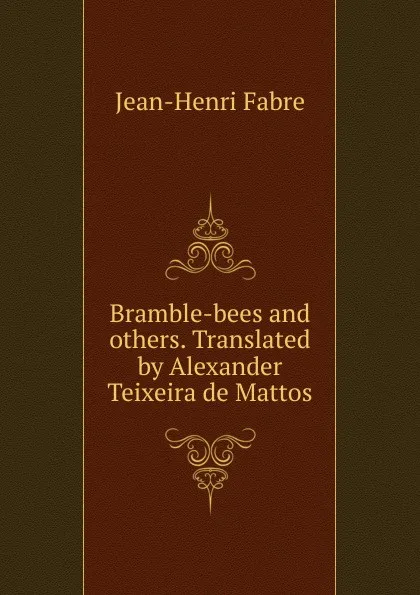 Обложка книги Bramble-bees and others. Translated by Alexander Teixeira de Mattos, Jean-Henri Fabre