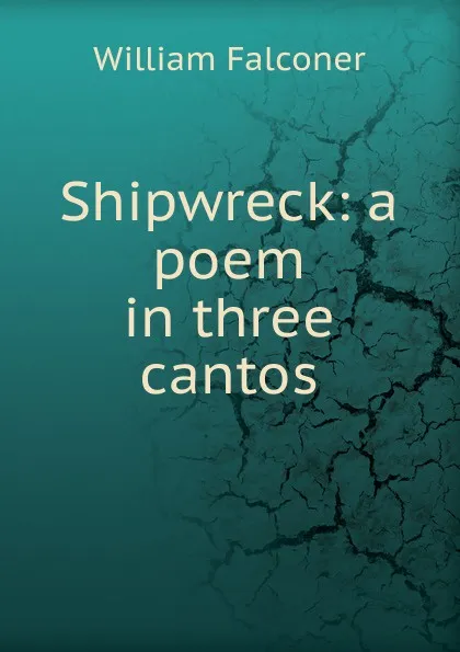 Обложка книги Shipwreck: a poem in three cantos, William Falconer