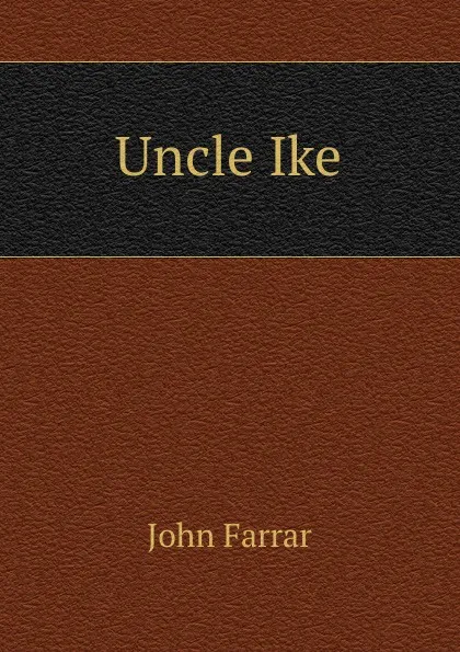 Обложка книги Uncle Ike, John Farrar