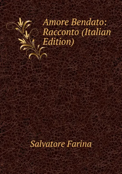 Обложка книги Amore Bendato: Racconto (Italian Edition), Salvatore Farina