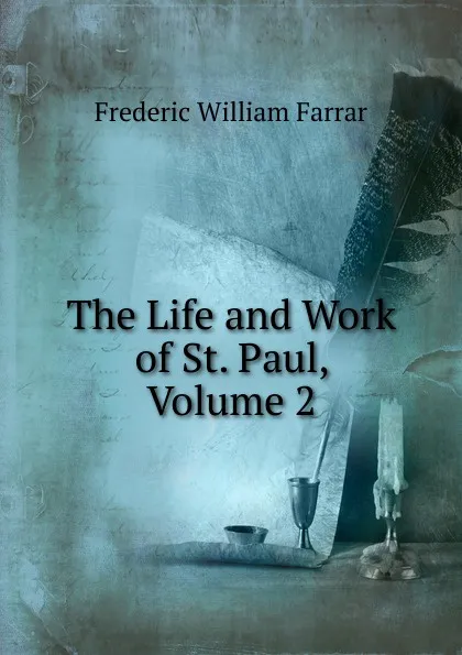 Обложка книги The Life and Work of St. Paul, Volume 2, F. W. Farrar