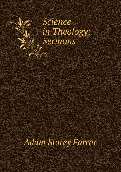 Обложка книги Science in Theology: Sermons, Adam Storey Farrar