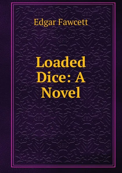 Обложка книги Loaded Dice: A Novel, Fawcett Edgar