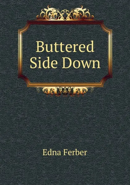 Обложка книги Buttered Side Down, Edna Ferber