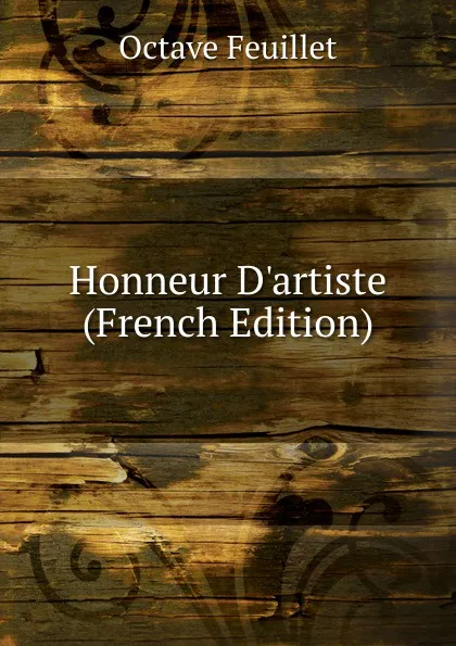 Обложка книги Honneur D.artiste (French Edition), Feuillet Octave