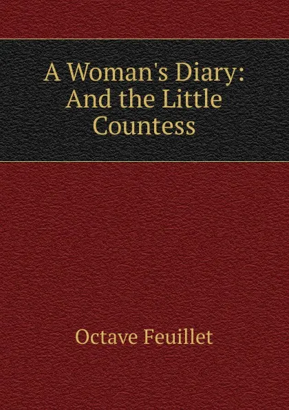 Обложка книги A Woman.s Diary: And the Little Countess, Feuillet Octave