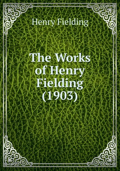 Обложка книги The Works of Henry Fielding (1903), Fielding Henry