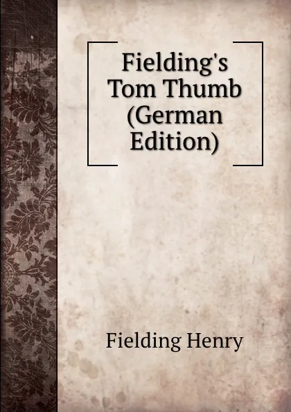 Обложка книги Fielding.s Tom Thumb (German Edition), Fielding Henry