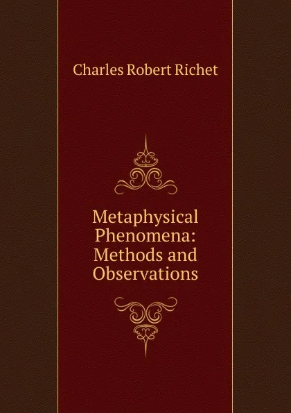 Обложка книги Metaphysical Phenomena: Methods and Observations, Charles Robert Richet