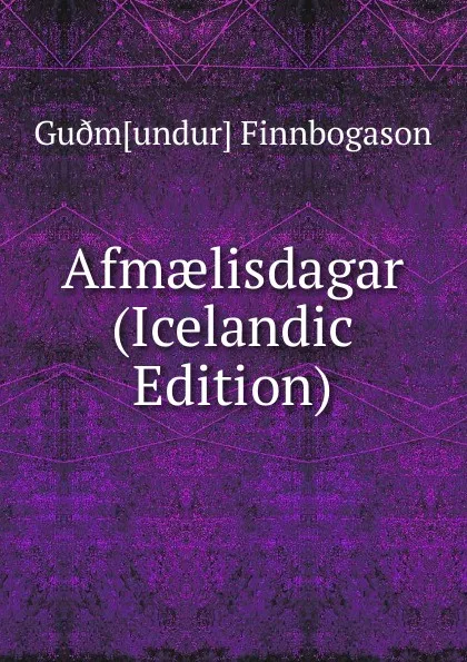 Обложка книги Afmaelisdagar (Icelandic Edition), Guðm[undur] Finnbogason