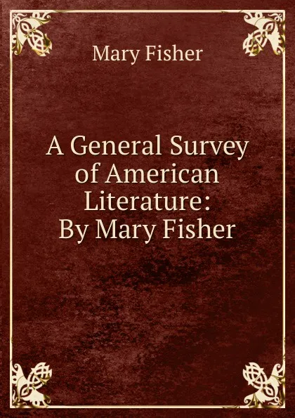 Обложка книги A General Survey of American Literature: By Mary Fisher, Mary Fisher