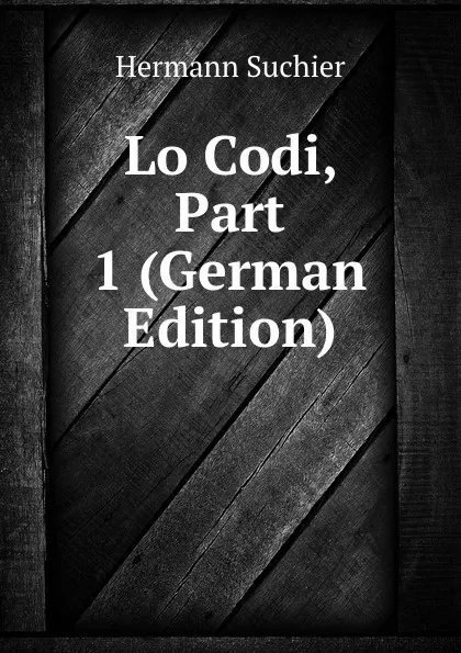 Обложка книги Lo Codi, Part 1 (German Edition), Hermann Suchier