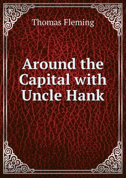 Обложка книги Around the Capital with Uncle Hank, Thomas Fleming