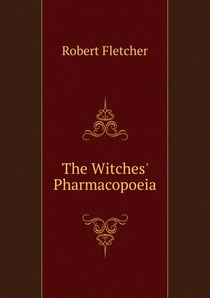 Обложка книги The Witches. Pharmacopoeia, Robert Fletcher