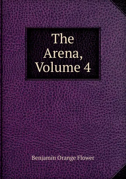 Обложка книги The Arena, Volume 4, Benjamin Orange Flower