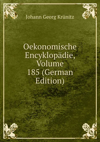 Обложка книги Oekonomische Encyklopadie, Volume 185 (German Edition), Johann Georg Krünitz