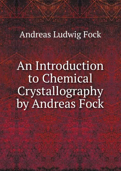 Обложка книги An Introduction to Chemical Crystallography by Andreas Fock, Andreas Ludwig Fock