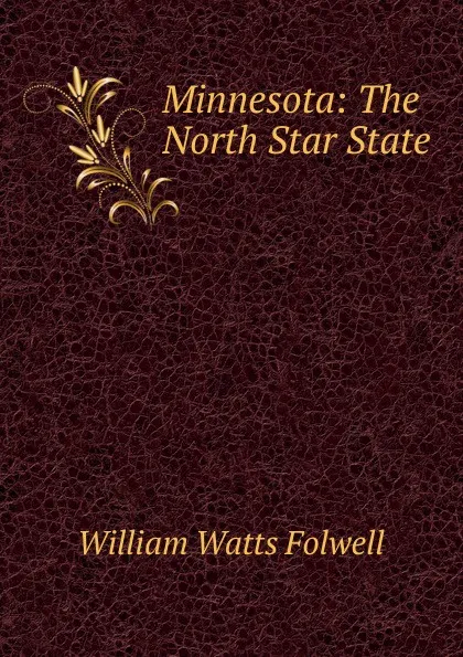 Обложка книги Minnesota: The North Star State, William Watts Folwell