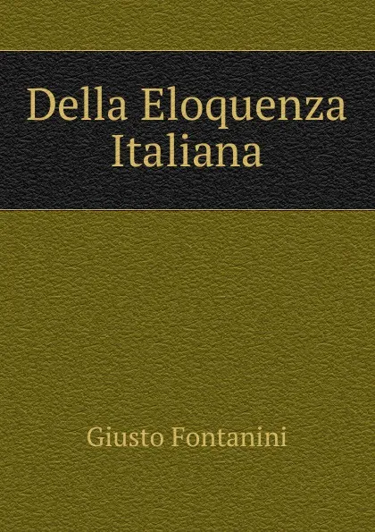 Обложка книги Della Eloquenza Italiana, Giusto Fontanini