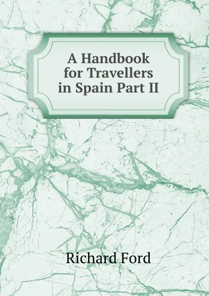 Обложка книги A Handbook for Travellers in Spain Part II, Richard Ford