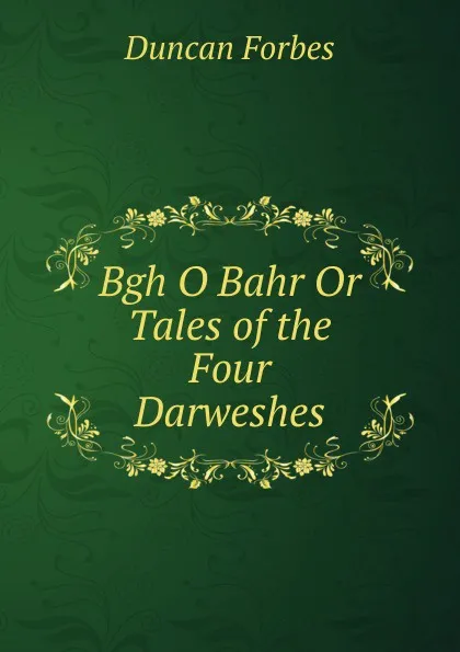Обложка книги Bgh O Bahr Or Tales of the Four Darweshes, Duncan Forbes