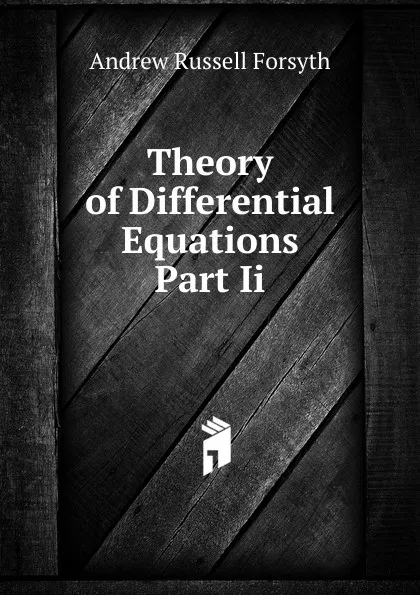 Обложка книги Theory of Differential Equations Part Ii., Andrew Russell Forsyth