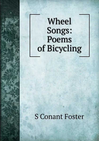 Обложка книги Wheel Songs: Poems of Bicycling, S Conant Foster