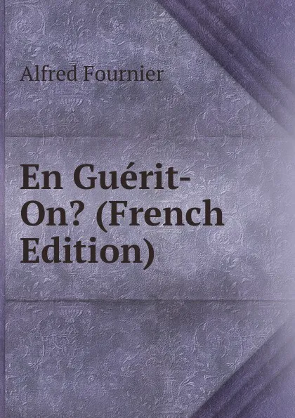 Обложка книги En Guerit-On. (French Edition), Alfred Fournier