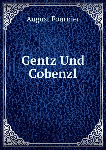 Обложка книги Gentz Und Cobenzl, August Fournier