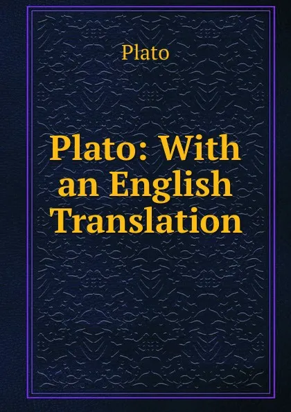 Обложка книги Plato: With an English Translation, Plato