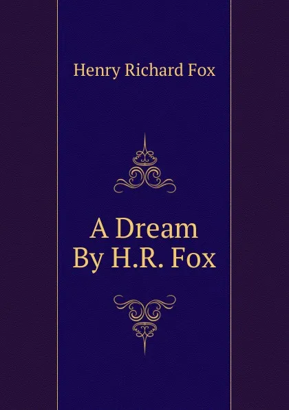 Обложка книги A Dream By H.R. Fox., Henry Richard Fox