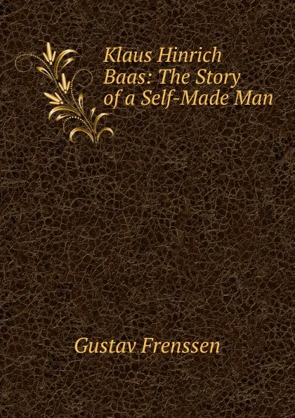 Обложка книги Klaus Hinrich Baas: The Story of a Self-Made Man, Gustav Frenssen