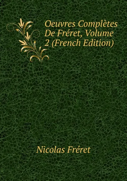 Обложка книги Oeuvres Completes De Freret, Volume 2 (French Edition), Nicolas Fréret