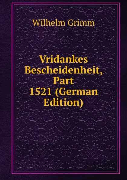 Обложка книги Vridankes Bescheidenheit, Part 1521 (German Edition), Brüder Grimm