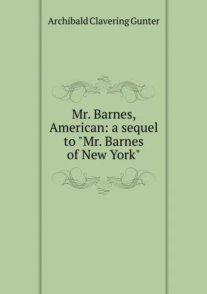 Обложка книги Mr. Barnes, American: a sequel to 