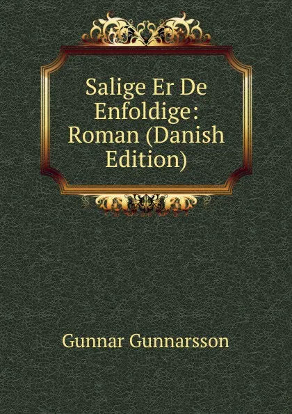 Обложка книги Salige Er De Enfoldige: Roman (Danish Edition), Gunnar Gunnarsson