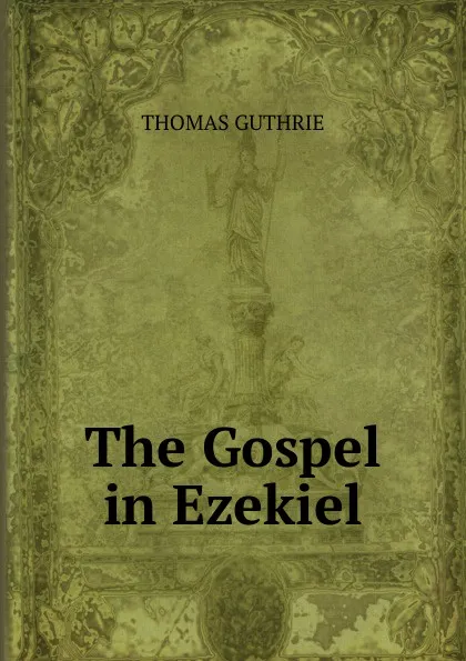 Обложка книги The Gospel in Ezekiel, Guthrie Thomas