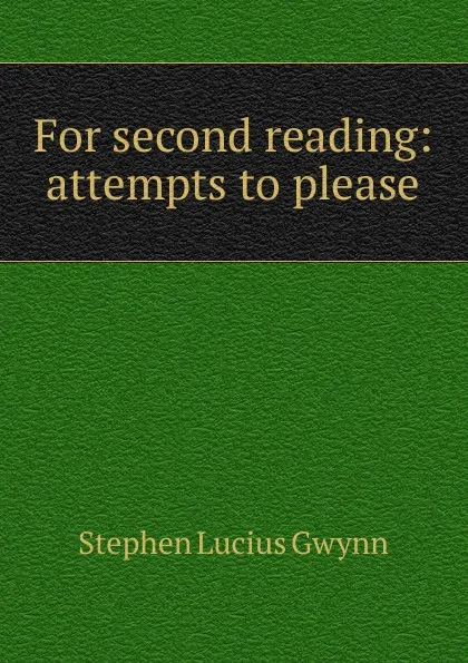 Обложка книги For second reading: attempts to please, Gwynn Stephen Lucius