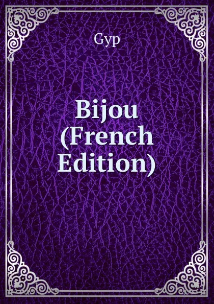 Обложка книги Bijou (French Edition), Gyp