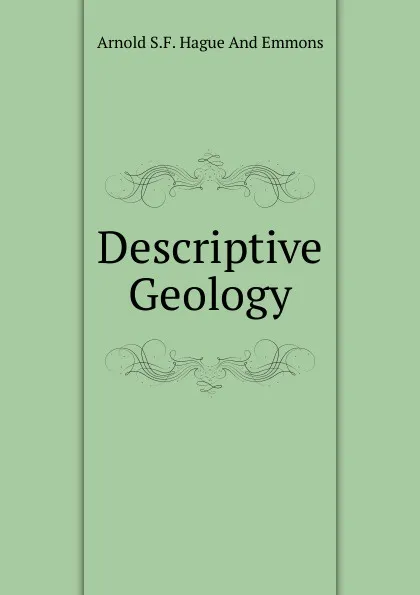 Обложка книги Descriptive Geology, Arnold S.F. Hague And Emmons