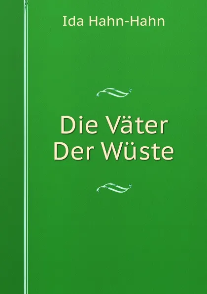 Обложка книги Die Vater Der Wuste, Ida Hahn-Hahn