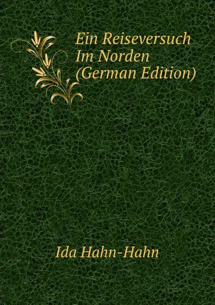 Обложка книги Ein Reiseversuch Im Norden (German Edition), Ida Hahn-Hahn