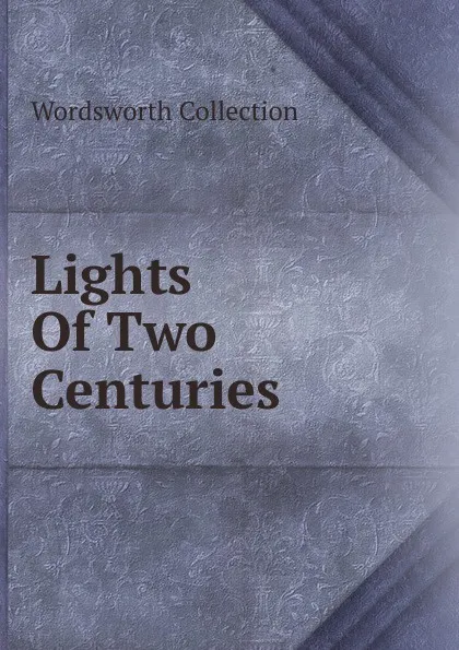 Обложка книги Lights Of Two Centuries, Wordsworth Collection