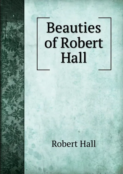 Обложка книги Beauties of Robert Hall, Robert Hall