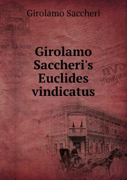 Обложка книги Girolamo Saccheri.s Euclides vindicatus, Girolamo Saccheri