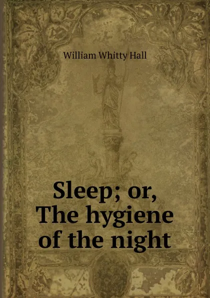 Обложка книги Sleep; or, The hygiene of the night, William Whitty Hall