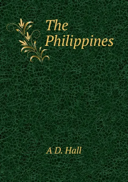 Обложка книги The Philippines, A D. Hall