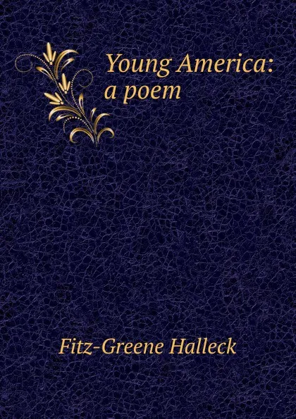 Обложка книги Young America: a poem, Fitz-Greene Halleck